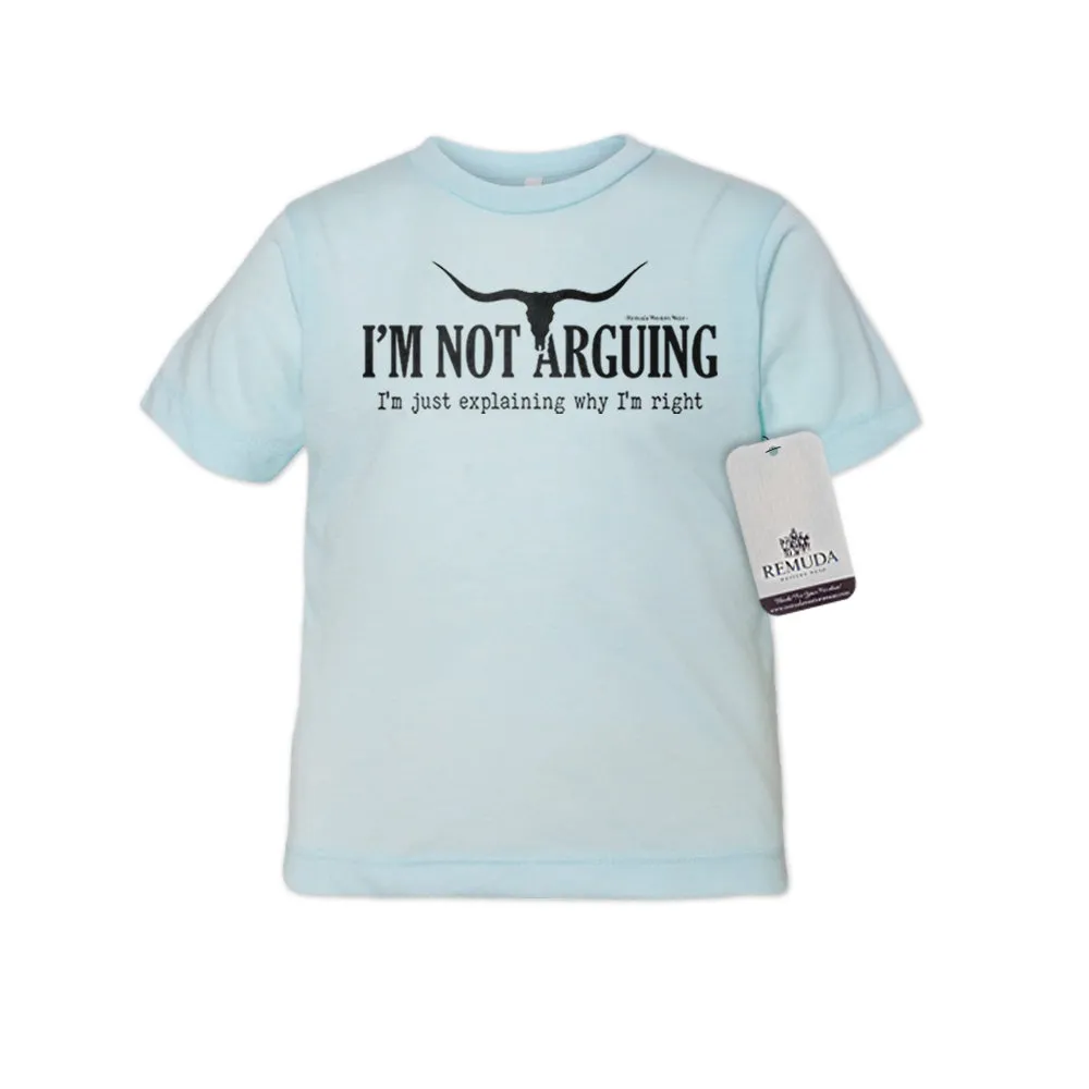 I'm Not Arguing, I'm Just Explaining Why I'm Right - Toddler Tee