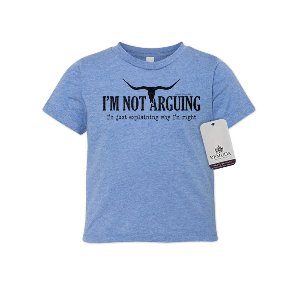 I'm Not Arguing, I'm Just Explaining Why I'm Right - Toddler Tee